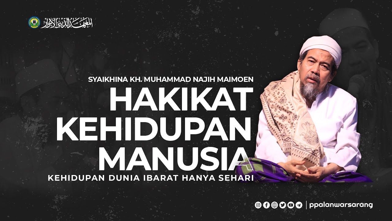 Hakikat Kehidupan Manusia | Syaikhina KH. Muhammad Najih Maimoen