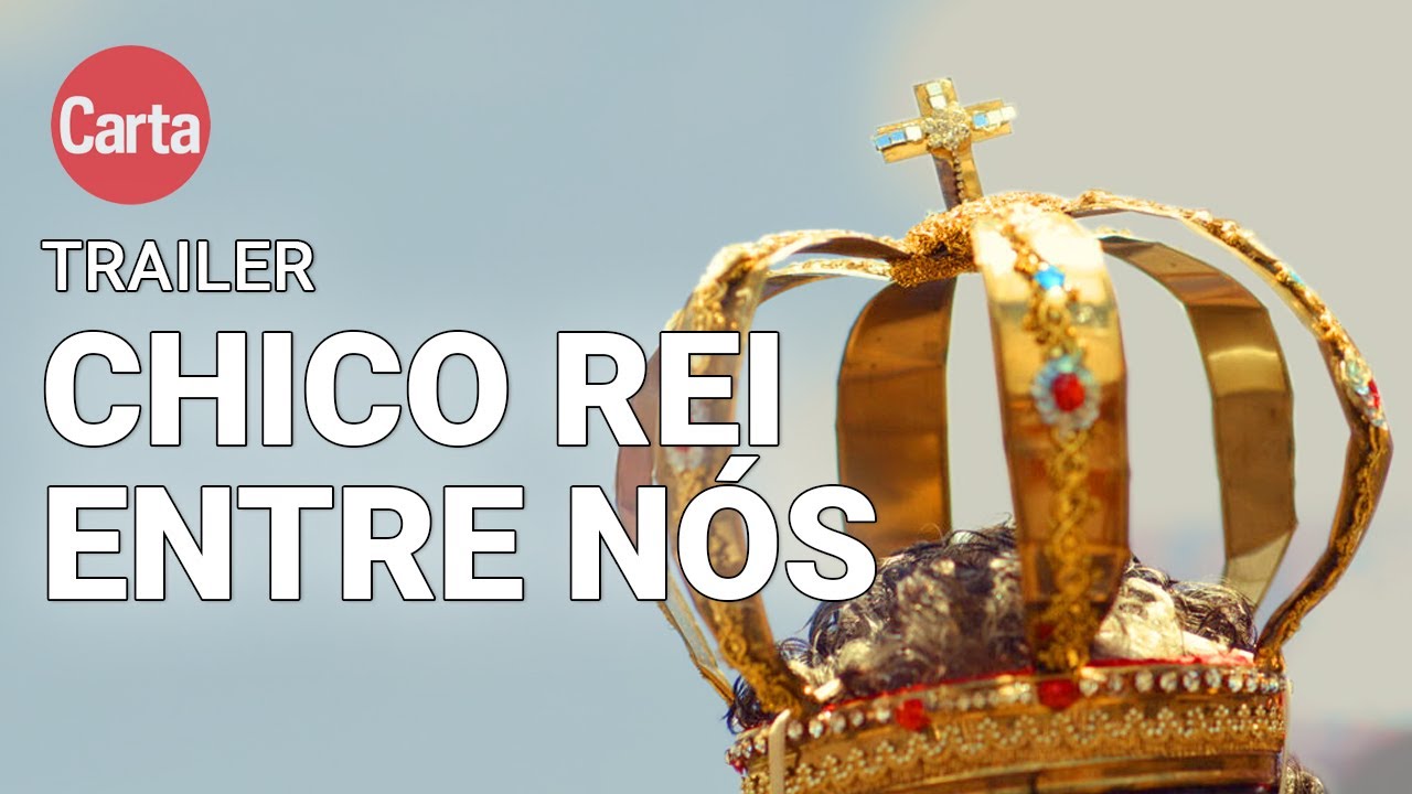Chico Rei Entre N&oacute;s (Trailer oficial) | #CineCarta