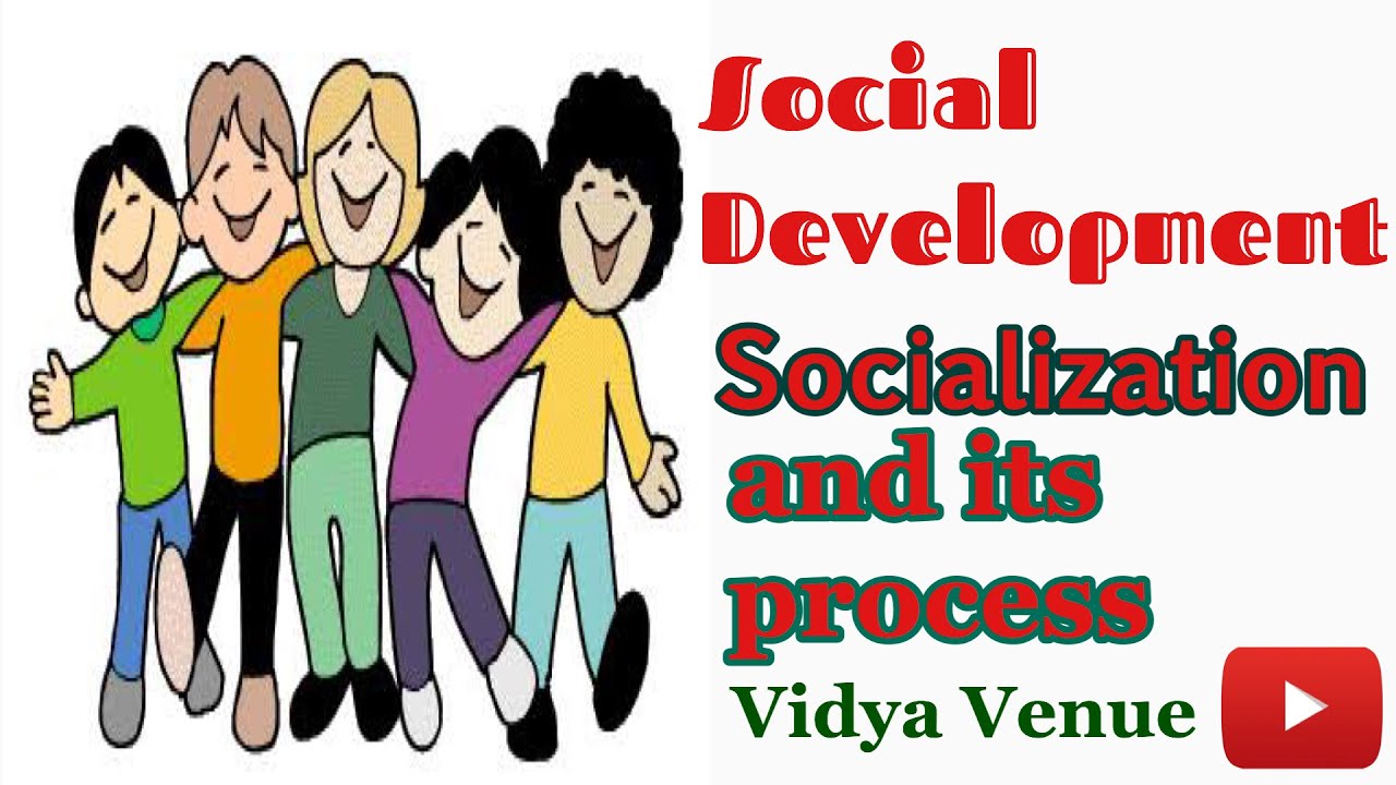 Social Development | Socialization and its Process | Vidya Venue