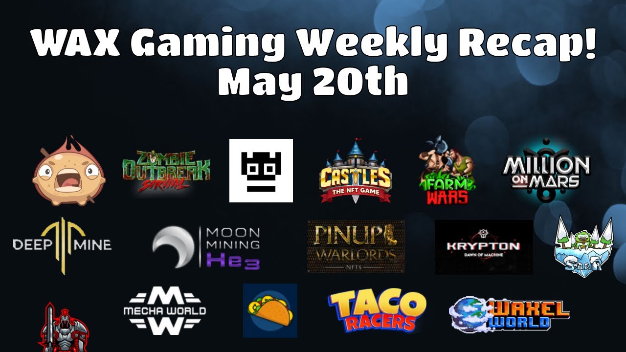 WAX Blockchain Weekly Recap for May 20th |  Dygycon | Big News with Taco | Lots of Launches