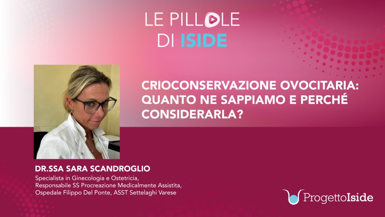 Crioconservazione ovocitaria: quanto ne sappiamo e perché considerarla?