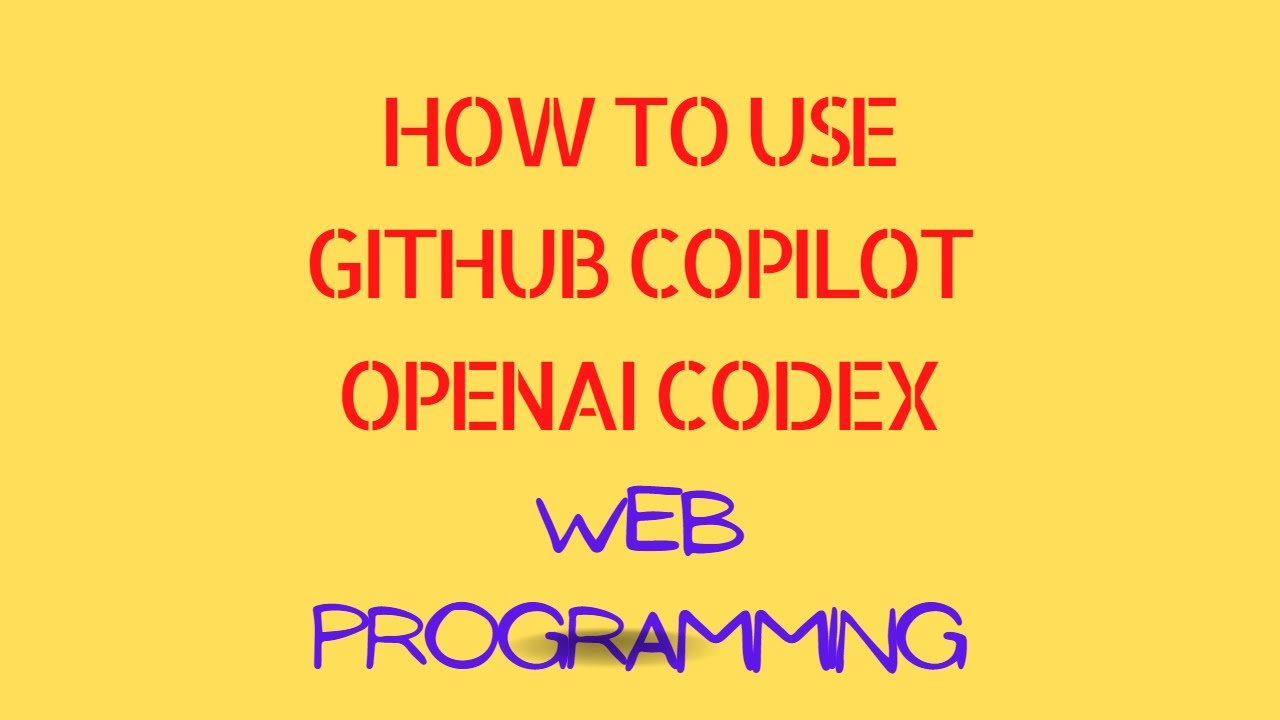 How to Use GitHub CoPilot OpenAI Codex