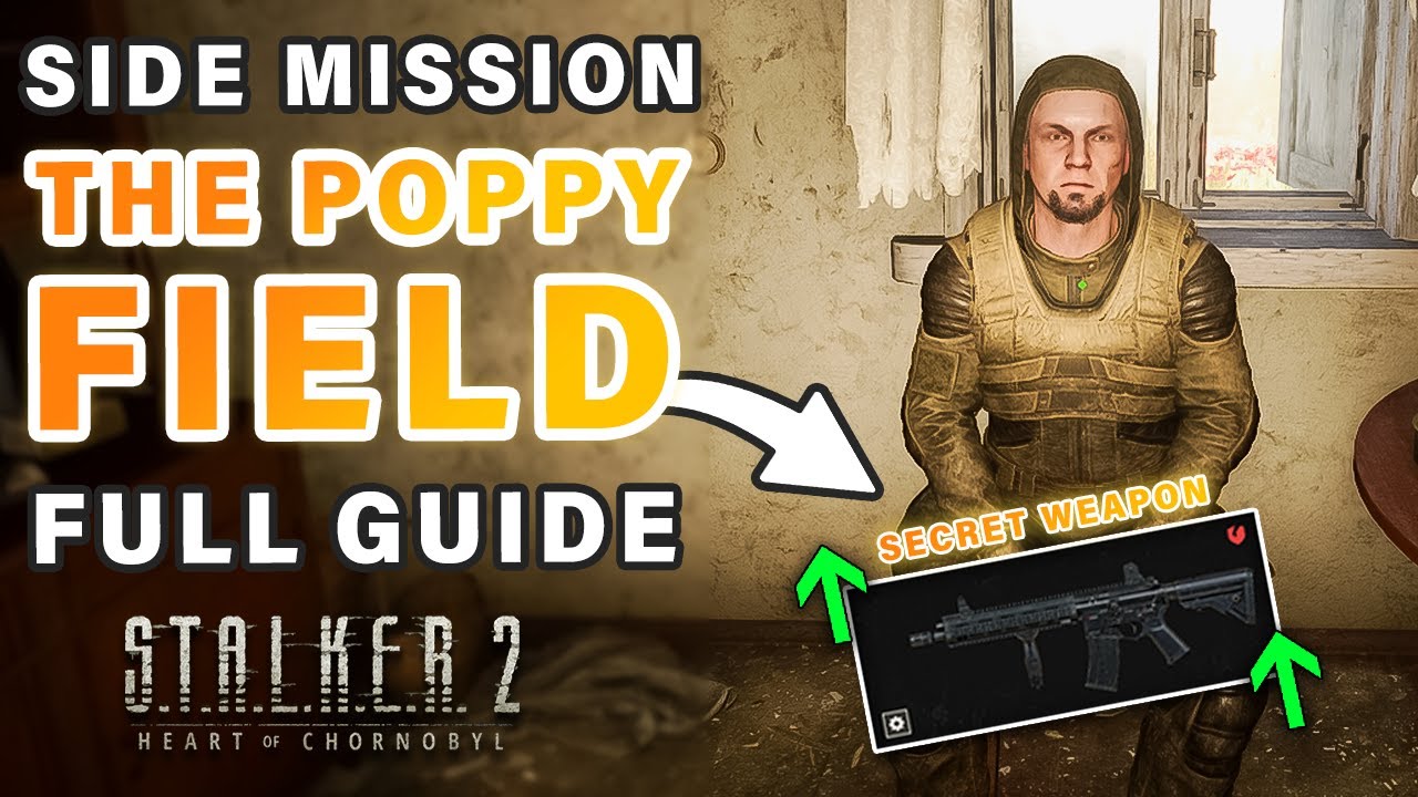 The Poppy Field Side Mission Full Guide (Secret Weapon)  ► STALKER 2: Heart of Chernobyl