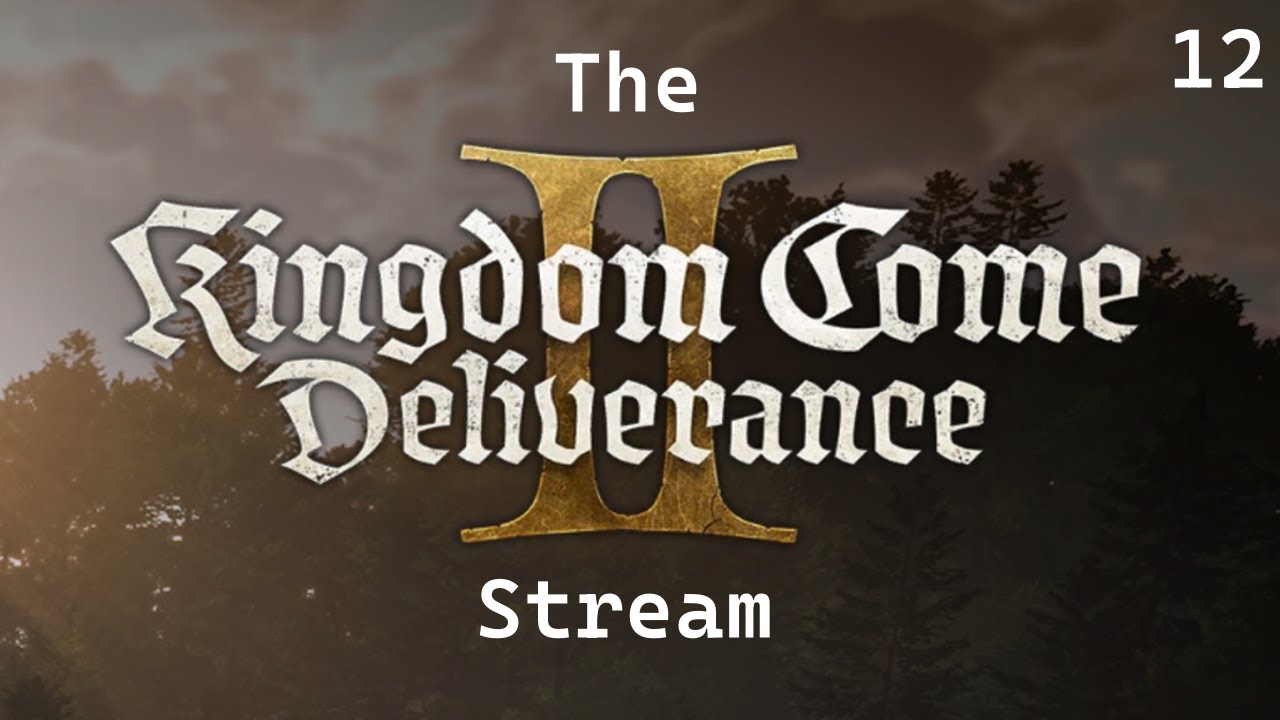The Kingdome Come Deliverance 2 Stream - Thief | [12]
