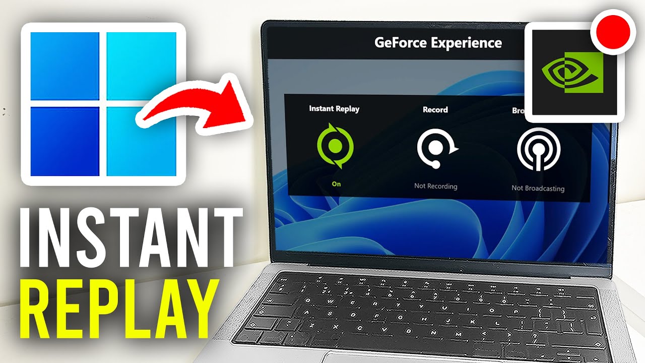 How To Use NVIDIA GeForce Instant Replay To Record - Full Guide
