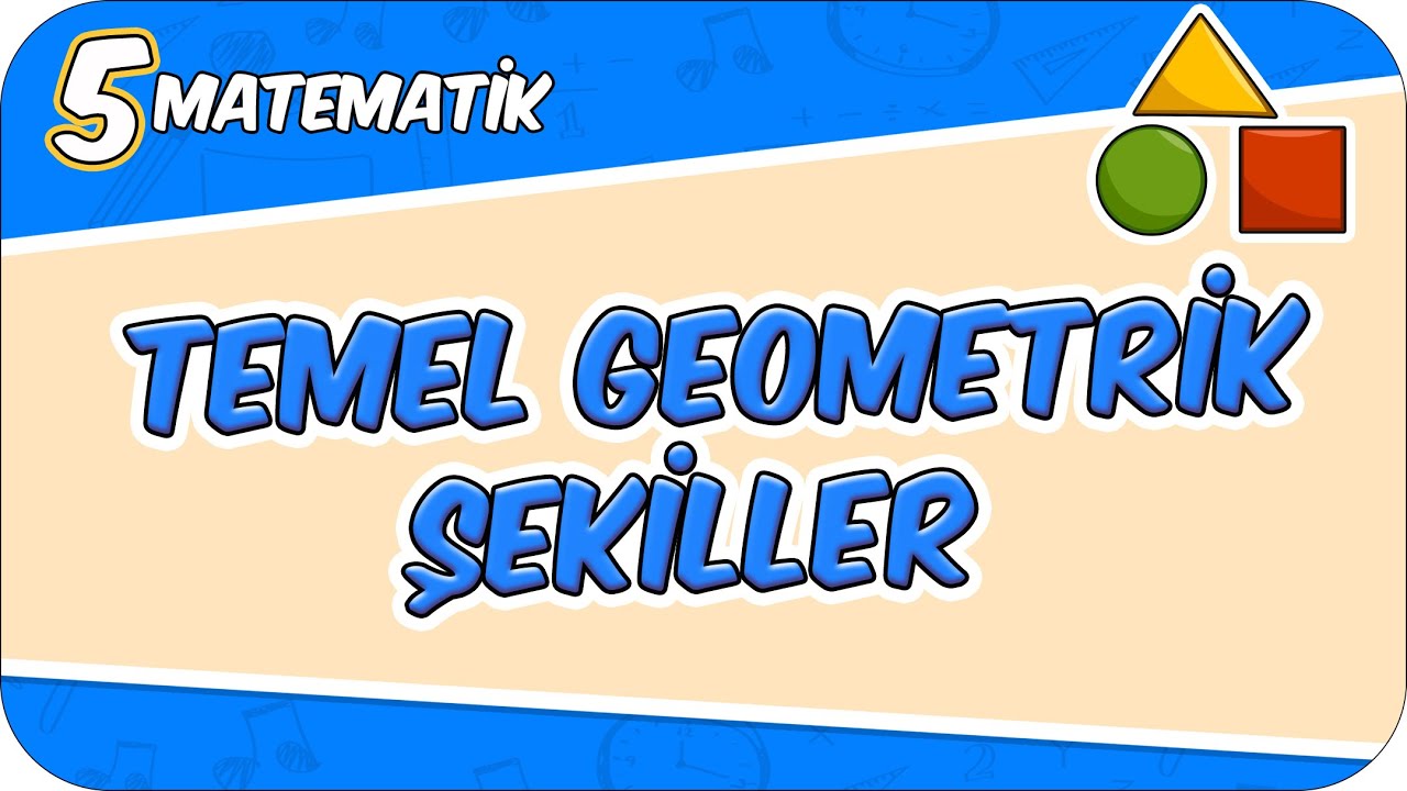 Temel Geometrik Şekiller - Konu Özeti 📘 5MAT1 