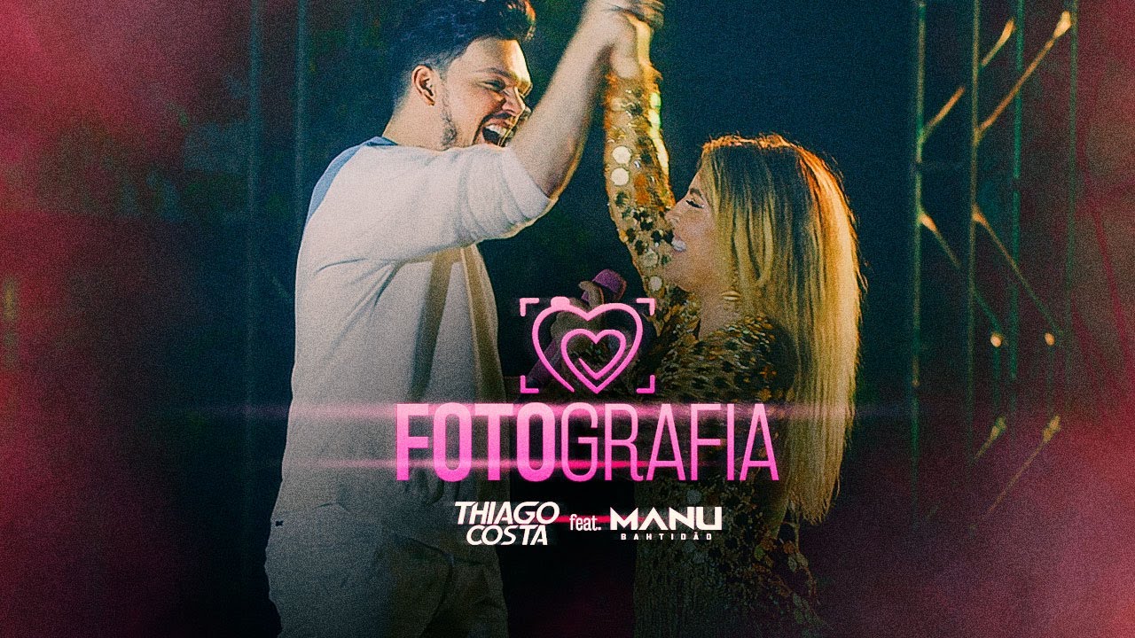 FOTOGRAFIA - Thiago Costa part. Manu Bahtid&atilde;o (V&iacute;deo Oficial)
