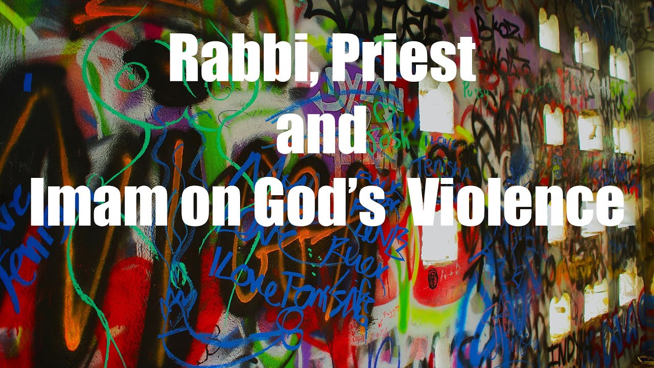Is God Violent? A Rabbi, Priest, and Imam Debate Sacred Texts