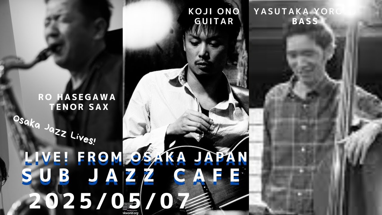 05月07日(wed) &ldquo;Osaka Jazz Lives!  Koji Ono;guitar Yasutaka Yorozu;bass Ro Hasegawa;tenor sax