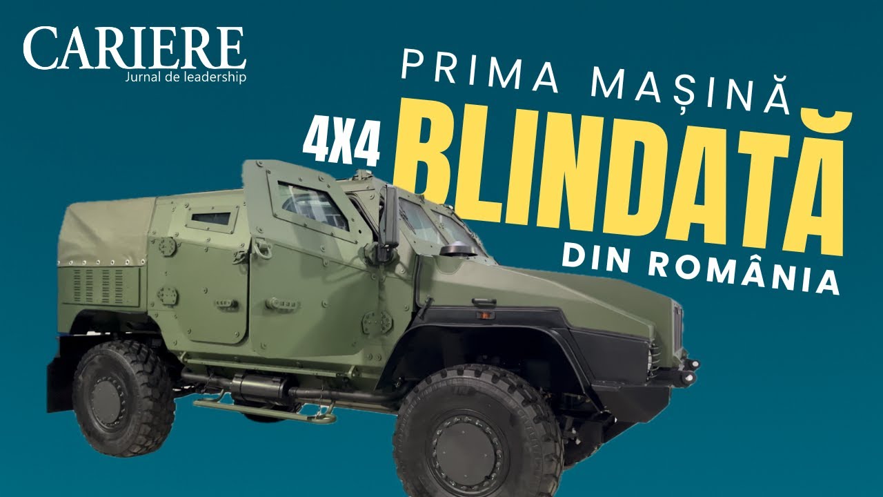 VLAH - PRIMA MAȘINĂ BLINDATĂ 4 X4 FABRICATĂ ÎN ROMÂNIA | Revista CARIERE