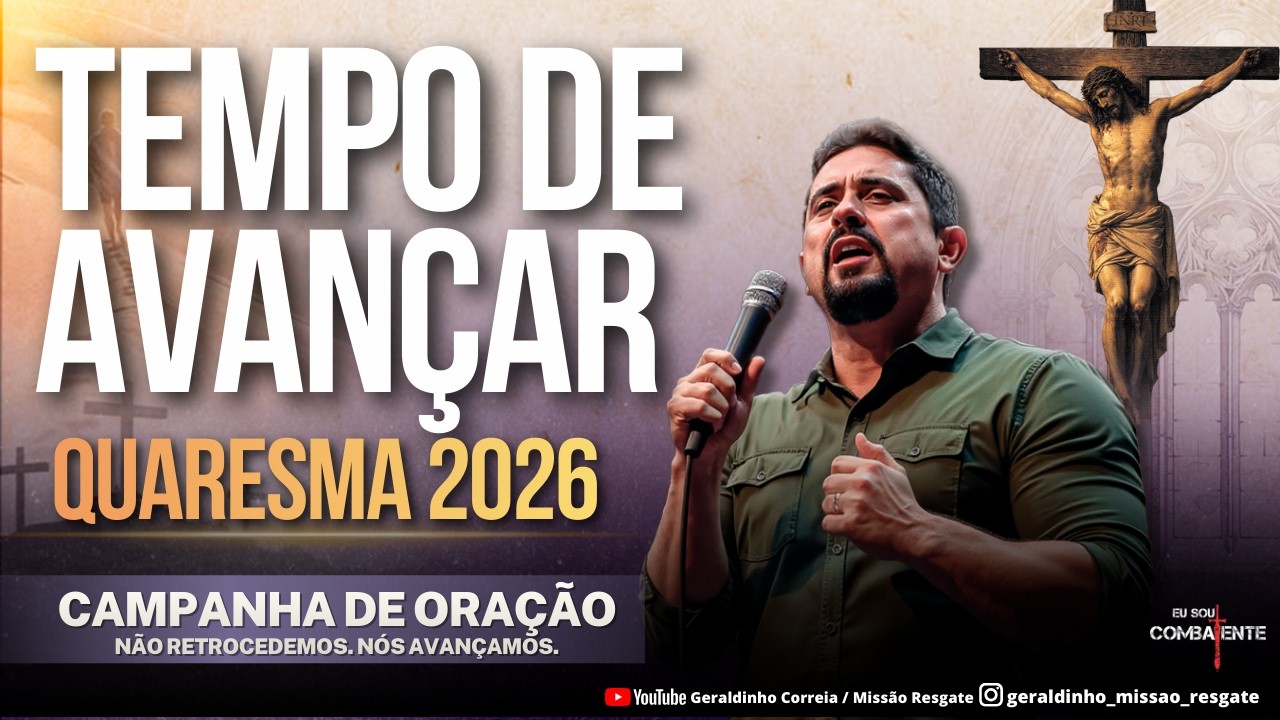 26º DIA QUARESMA 2026 I TEMPO DE AVANÇAR I PODEROSA CAMPANHA DE ORAÇÃO I Geraldinho Correia