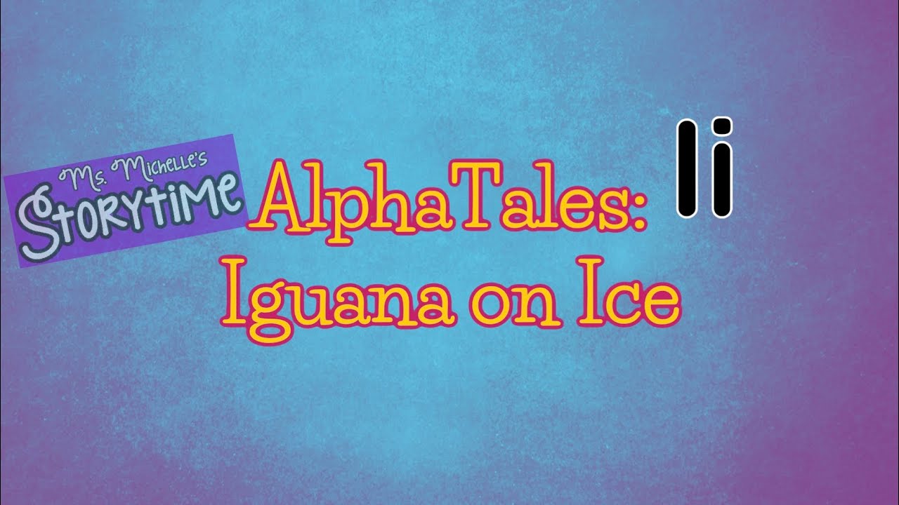 AlphaTales: Iguana on Ice