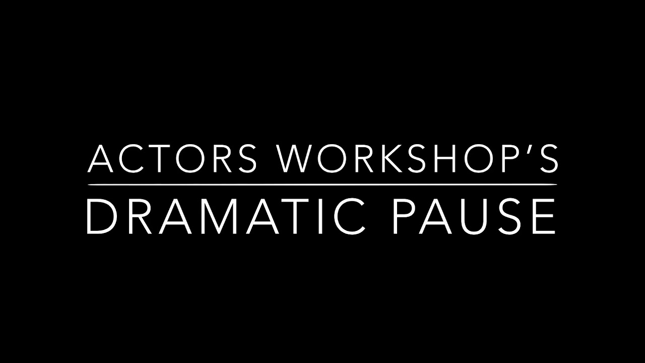 Actors Workshop: Dramatic Pause