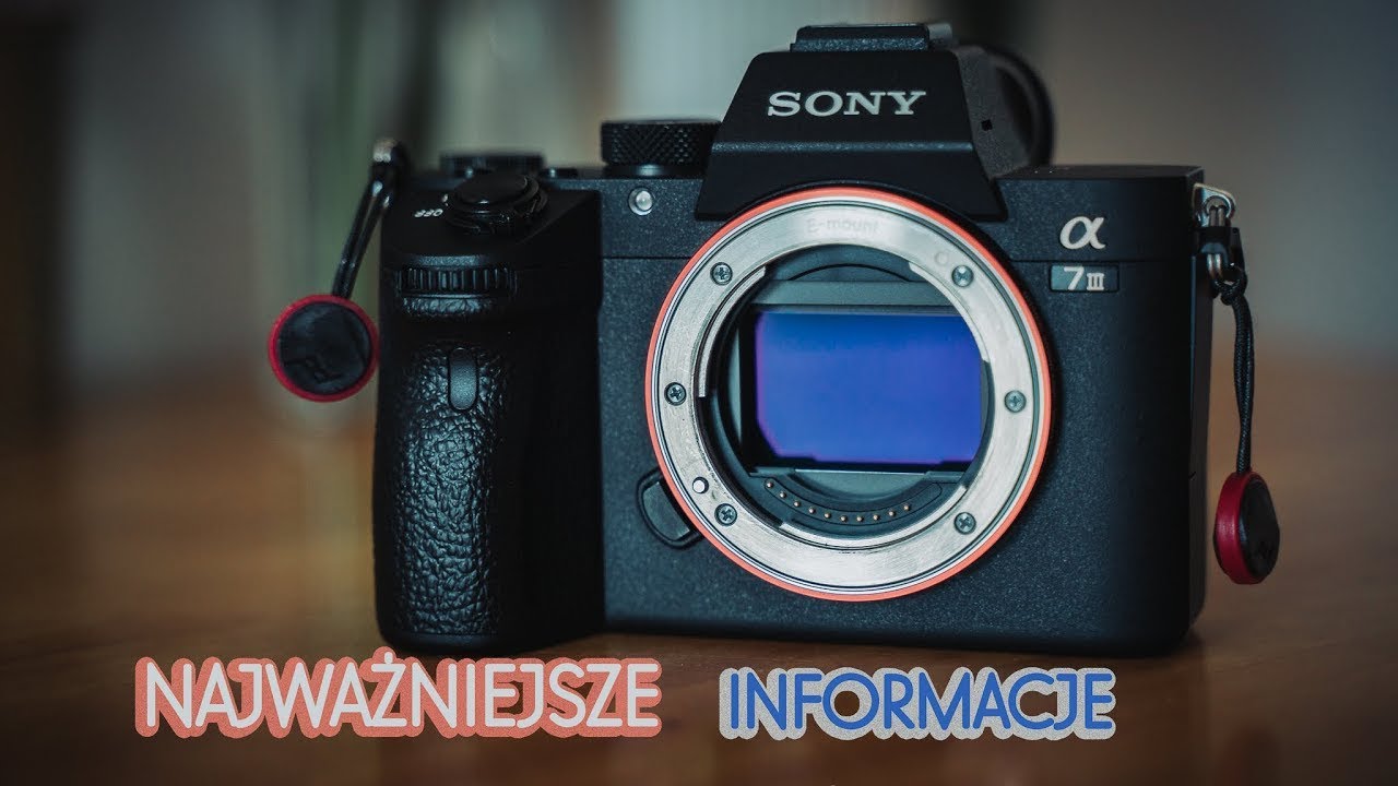 SONY A7 III - najważniejsze informacje, zobacz zanim kupisz!