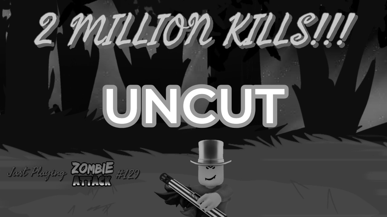 Just Playing Zombie Attack #129 - 2 MILLION KILLS!!! (UNCUT)