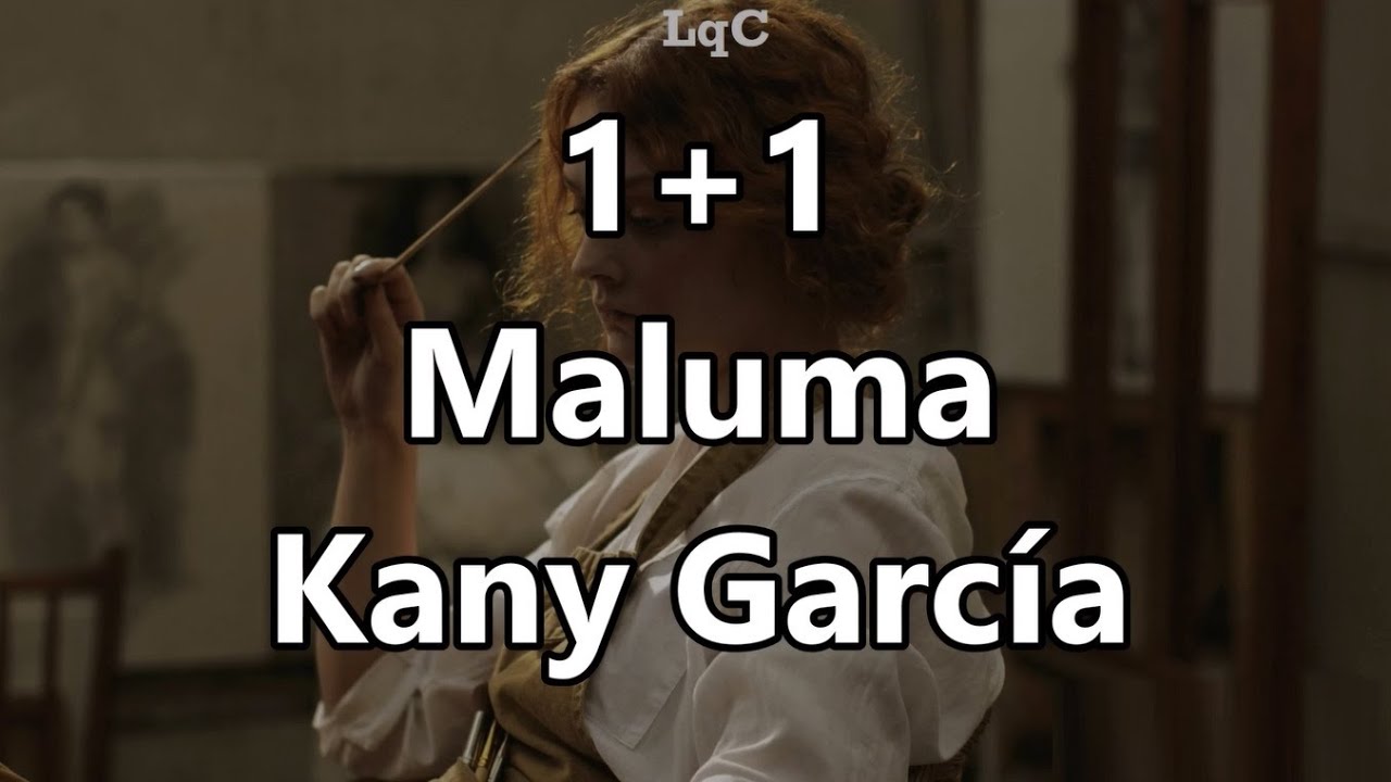 1+1 (Letra/Lyrics) Maluma ft Kany García / Si pa' besar se necesitan 2, pa' acariciar se necesitan 2