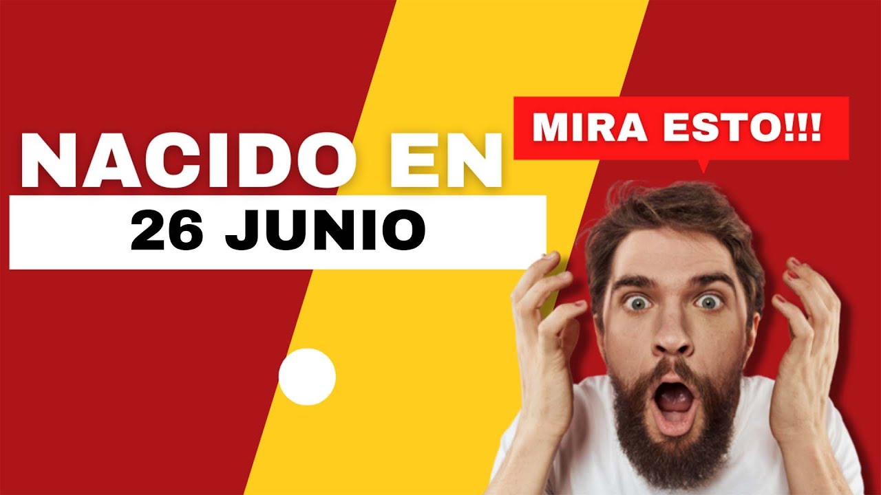 Nacido el 26 de Junio | Este es el SECRETO DE TI | Feliz Cumplea&ntilde;os