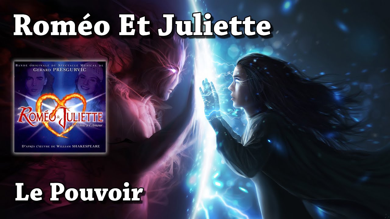 Le Pouvoir - Roméo Et Juliette, De La Haine À L'amour (HQ)