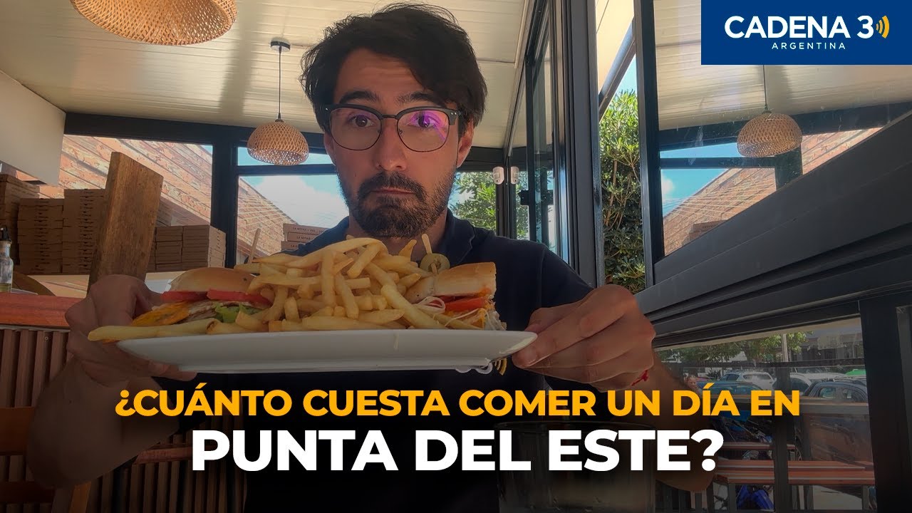 Un d&iacute;a en Punta del Este &iquest;Cu&aacute;nto sale comer? | Cadena 3 Argentina
