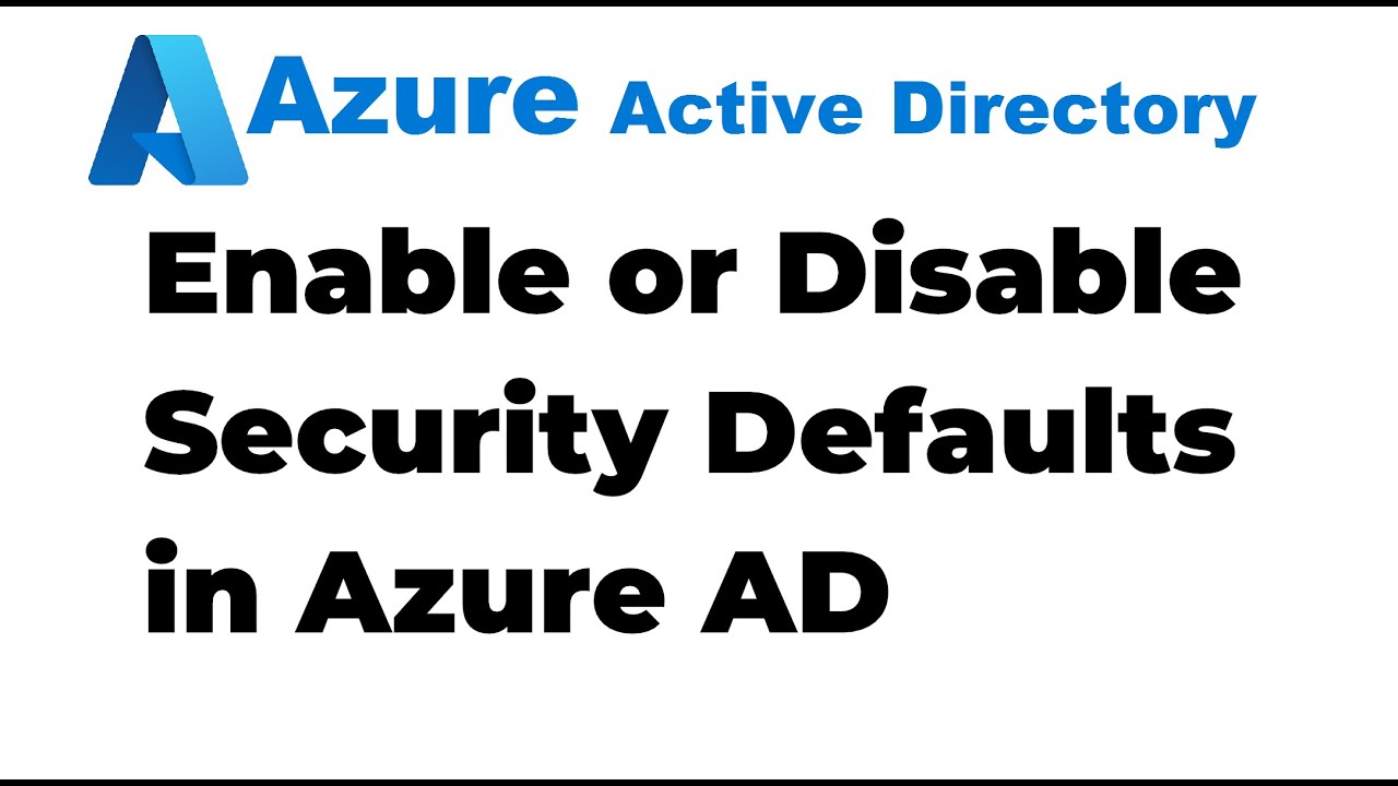 29. How to Enable or Disable Security Defaults in Azure Active Directory