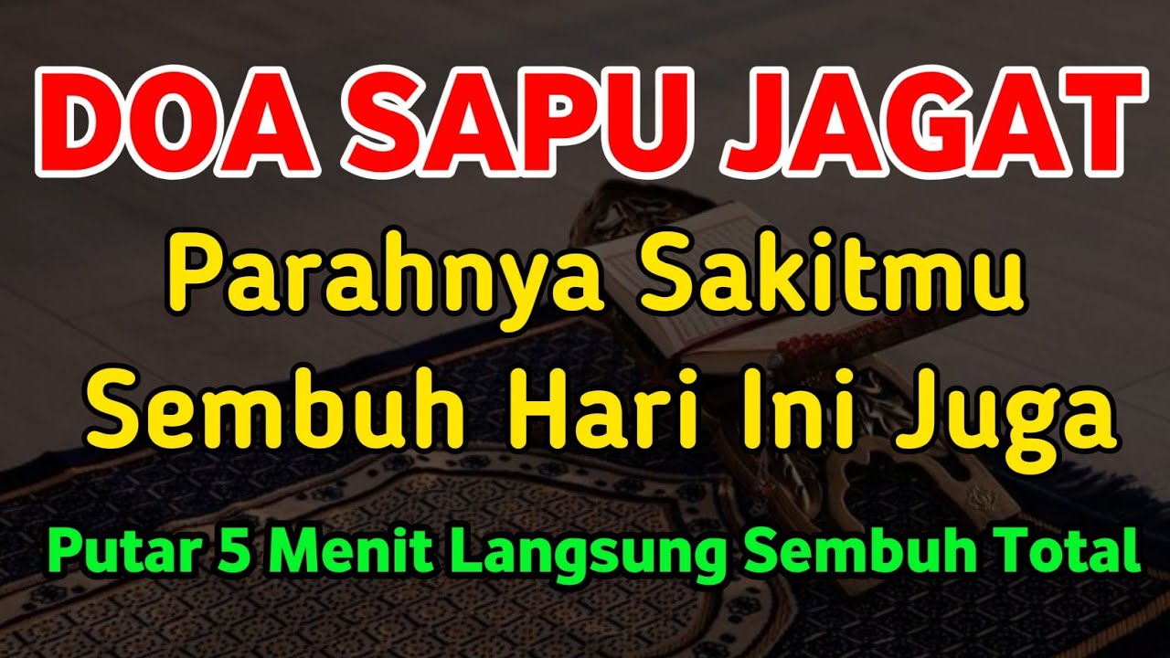 DOA SAPU JAGAT✅PUTAR 5 MENIT,S3P4RAH APAPUN PENYAKIT MU LANGSUNG ALLAH SEMBUHKAN,Doa Penyembuh