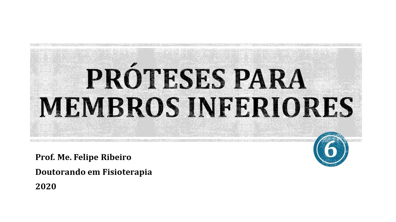 AULA 6 - PRÓTESES PARA MEMBROS INFERIORES (21-10-2021)