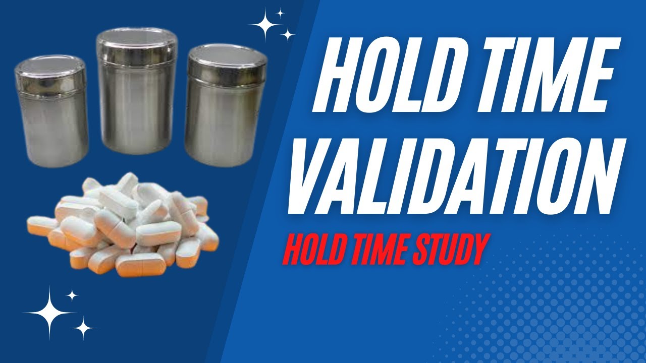 Hold Time Study | Hold Time Validation Study | Hold Time Validation in Pharmaceuticals