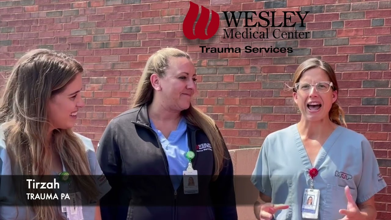 Wesley Medical Center Trauma Services - What's Your Why?