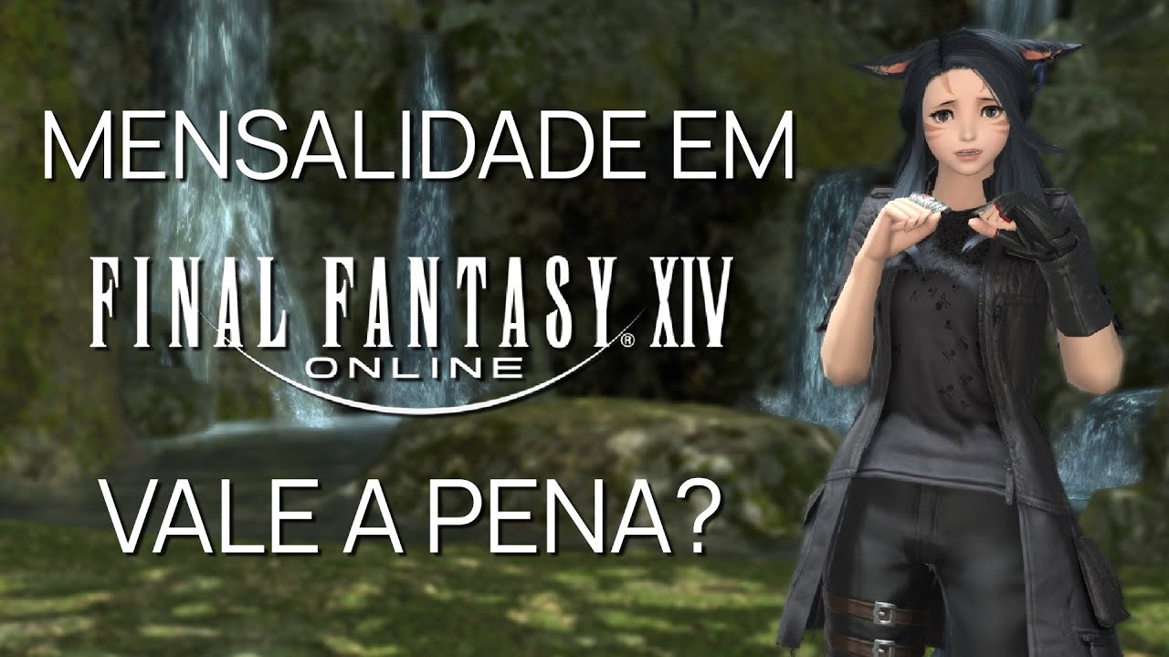 A Mensalidade de Final Fantasy XIV Vale a Pena?