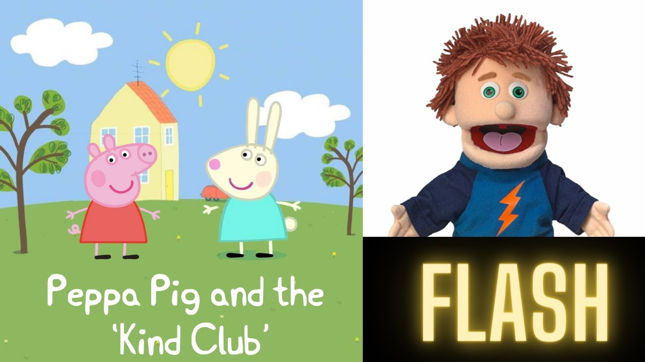 Peppa Pig and the 'Kind Club' - read aloud with Flash - UK accent