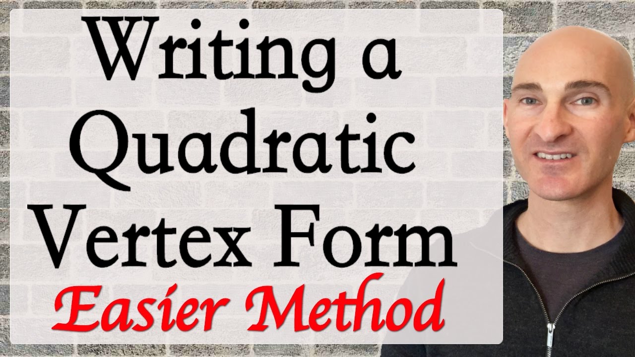 Quadratic Equation How to Write in Vertex Form (Easier Method)