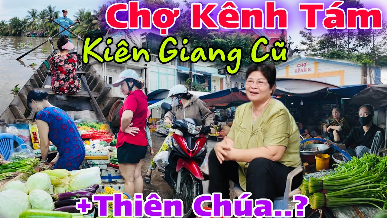 CHỢ KÊNH 8 Tân Hiệp Kiên Giang Cũ - Ế Thê Ế Thảm, Chợ Của Người Đạo Thiên Chúa +