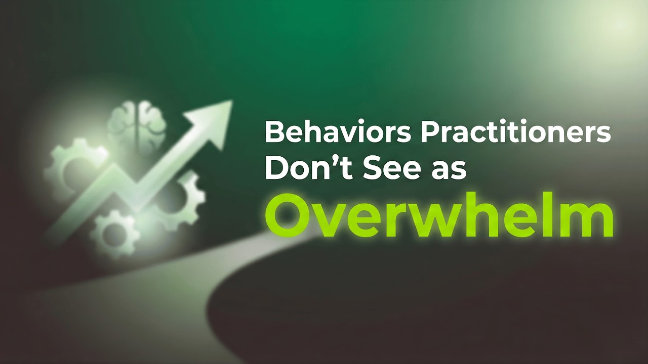 Behaviors Practitioners Don't See as Overwhelm