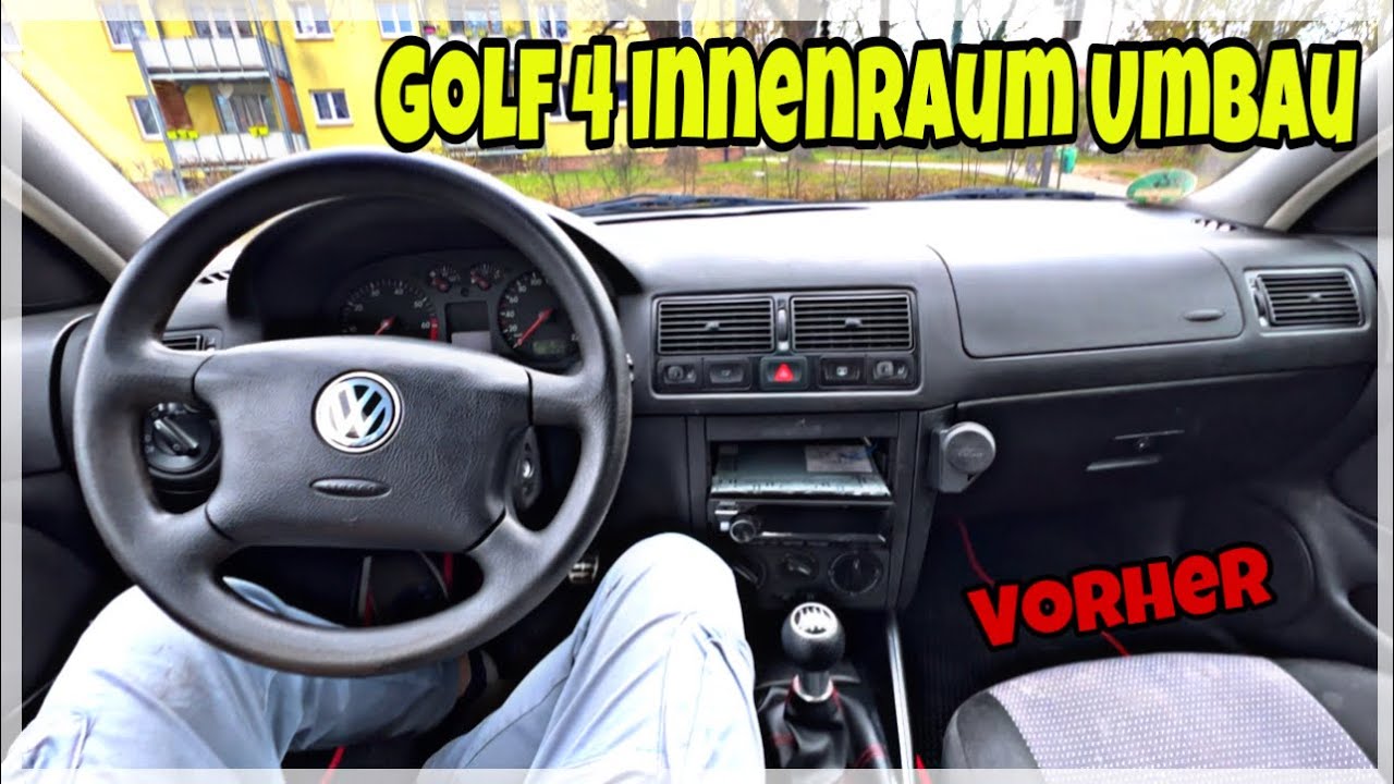 Golf 4 Innenraum Umbau , von alt auf Neu