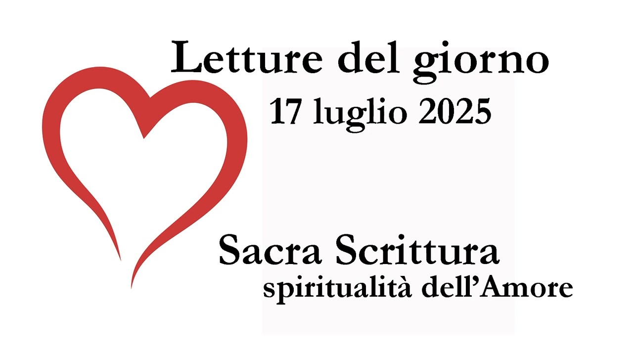 Letture del 17 luglio 2025 - Sacra Scrittura
