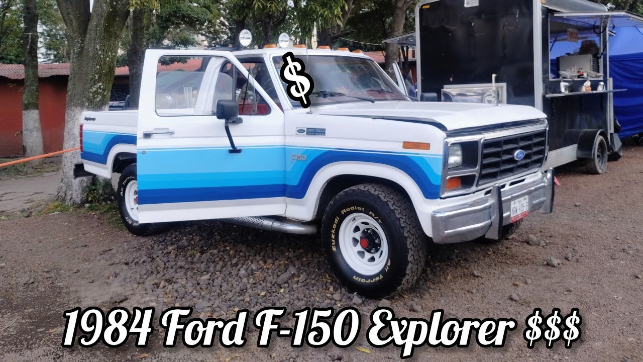 1984 Ford F-150 Explorer $$$ de las más buscadas. 