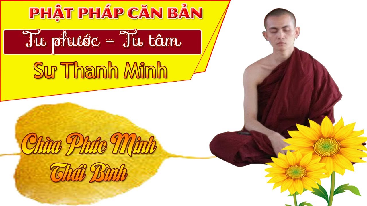 TU PHƯỚC - TU TÂM | SƯ THANH MINH | CHÙA PHÚC MINH