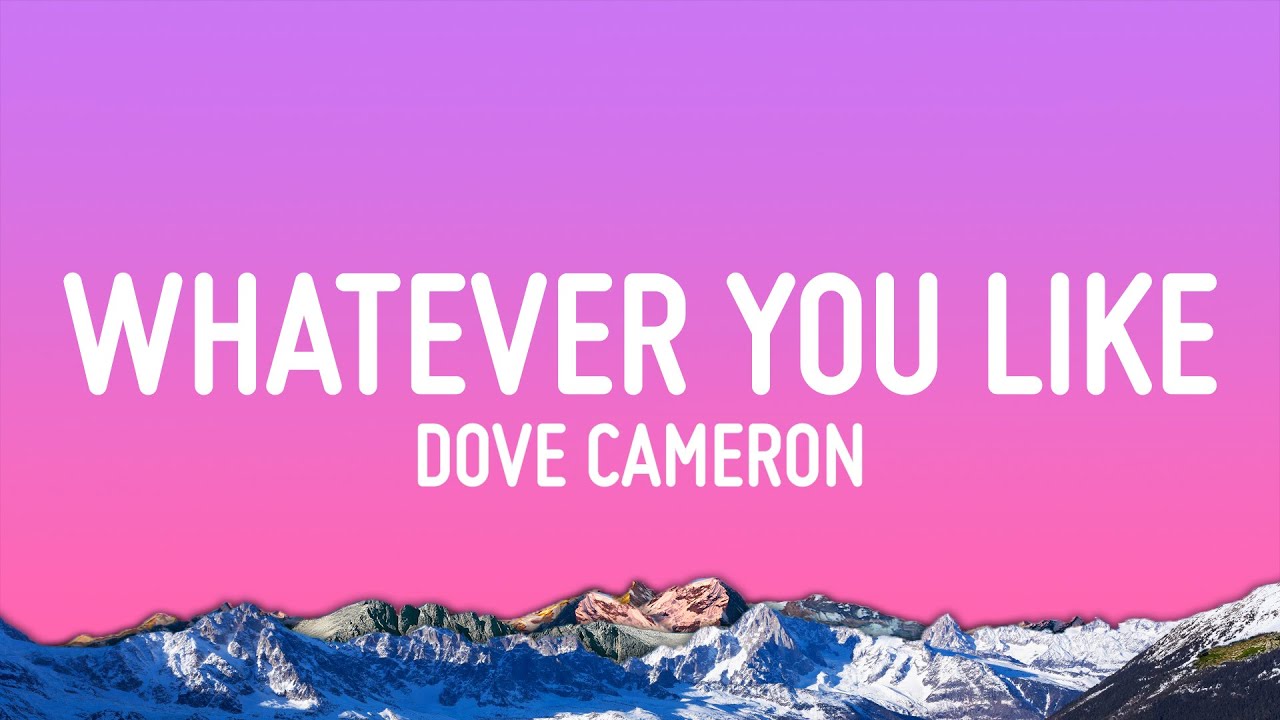 Dove Cameron - Whatever You Like