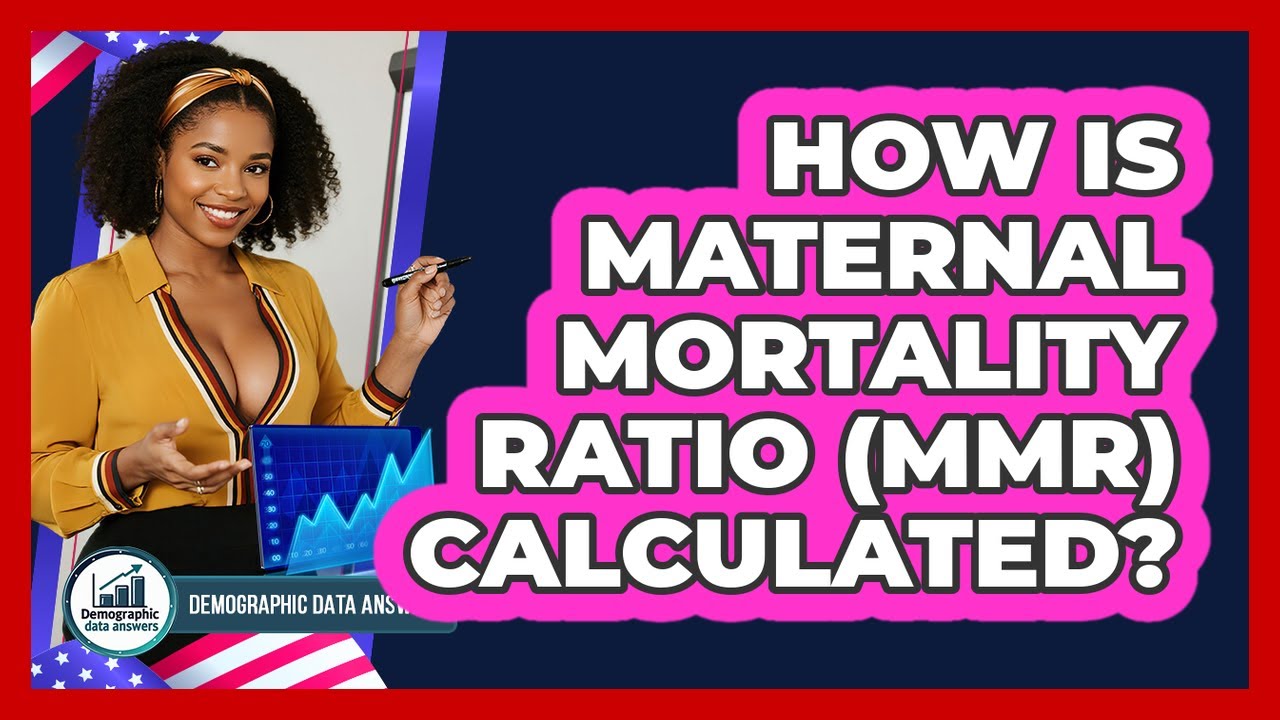 How Is Maternal Mortality Ratio (MMR) Calculated? - Demographic Data Answers