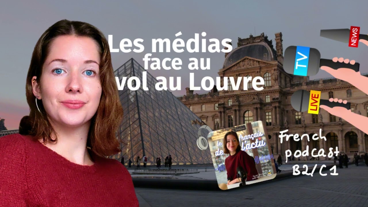 Le français de l'actu (B2/C1) - Les médias face au vol au Louvre