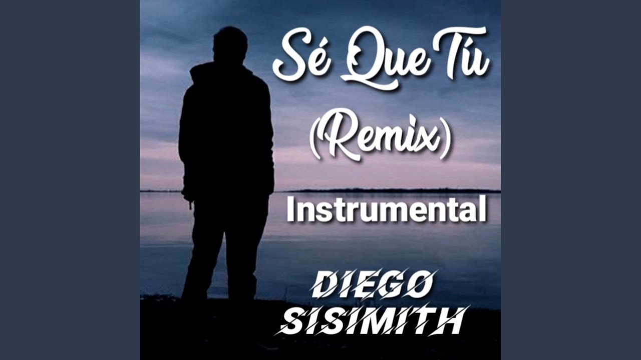 DIEGO SISIMITH - S&eacute; Que T&uacute; (Remix) Instrumental