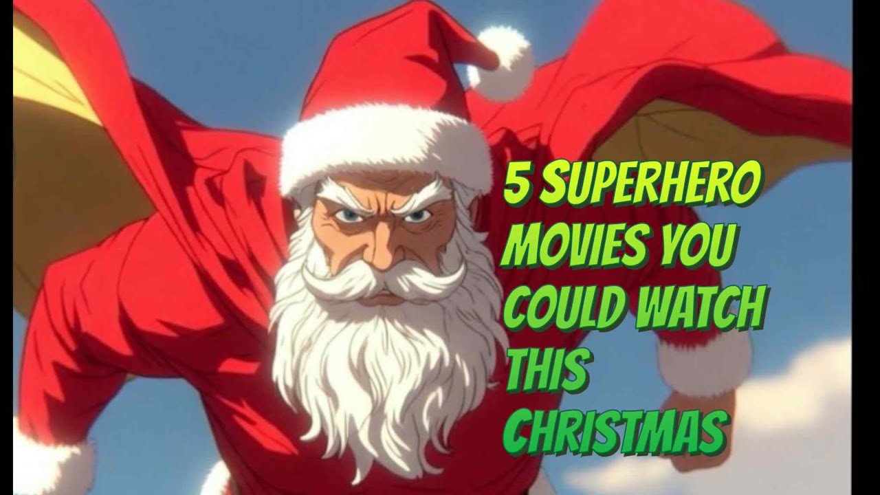 5 Superhero Movies That You Should Watch This Christmas 