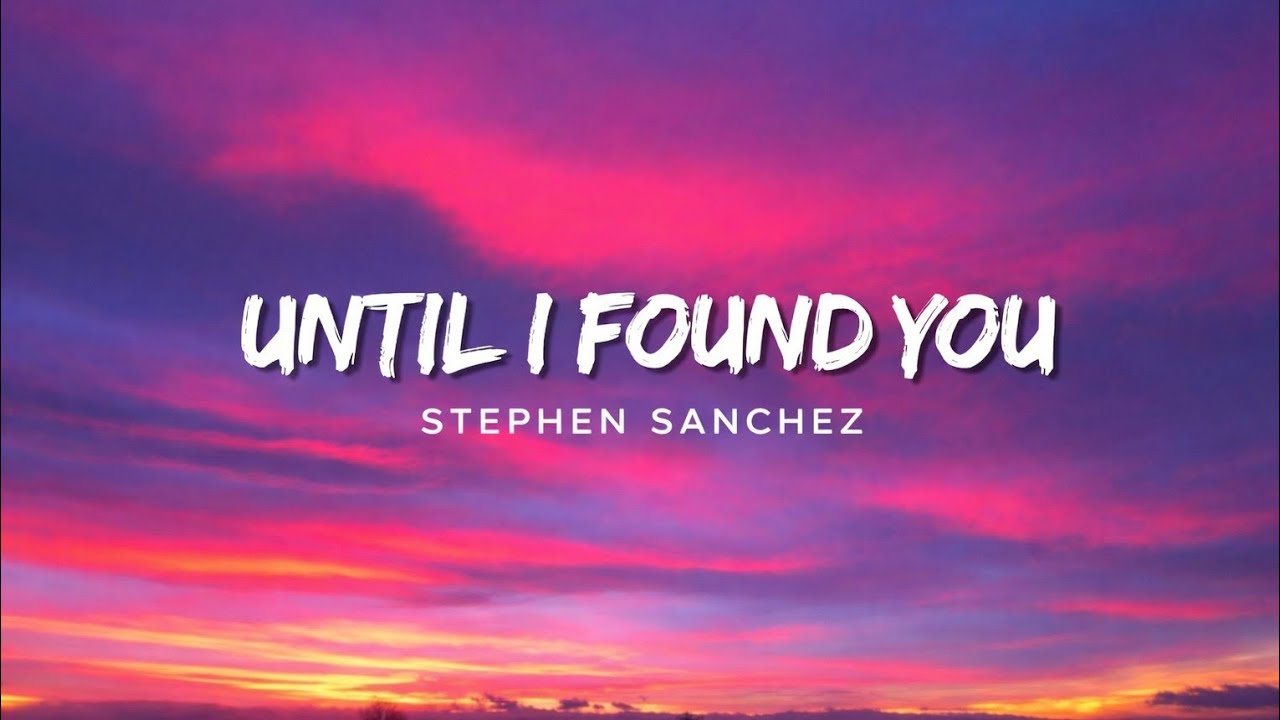 Stephen Sanchez - Until I Found You (Lyrics)