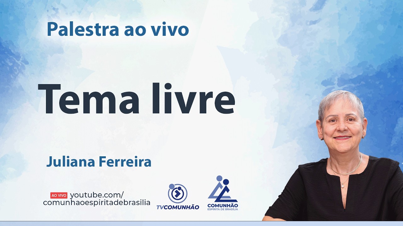 TEMA LIVRE - Juliana Ferreira [PALESTRA ESPÍRITA]