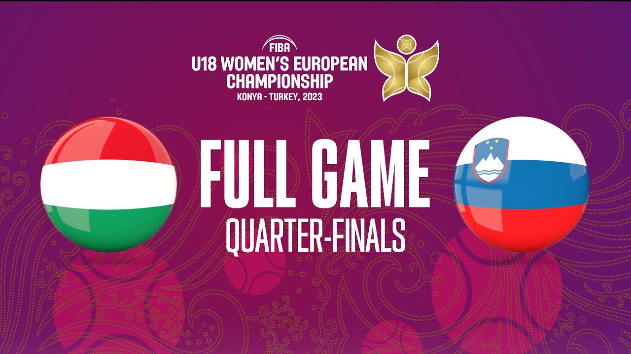 Quarter-Finals:Hungary v Slovenia|Full Basketball Game | FIBA U18 Women's European Championship 2023