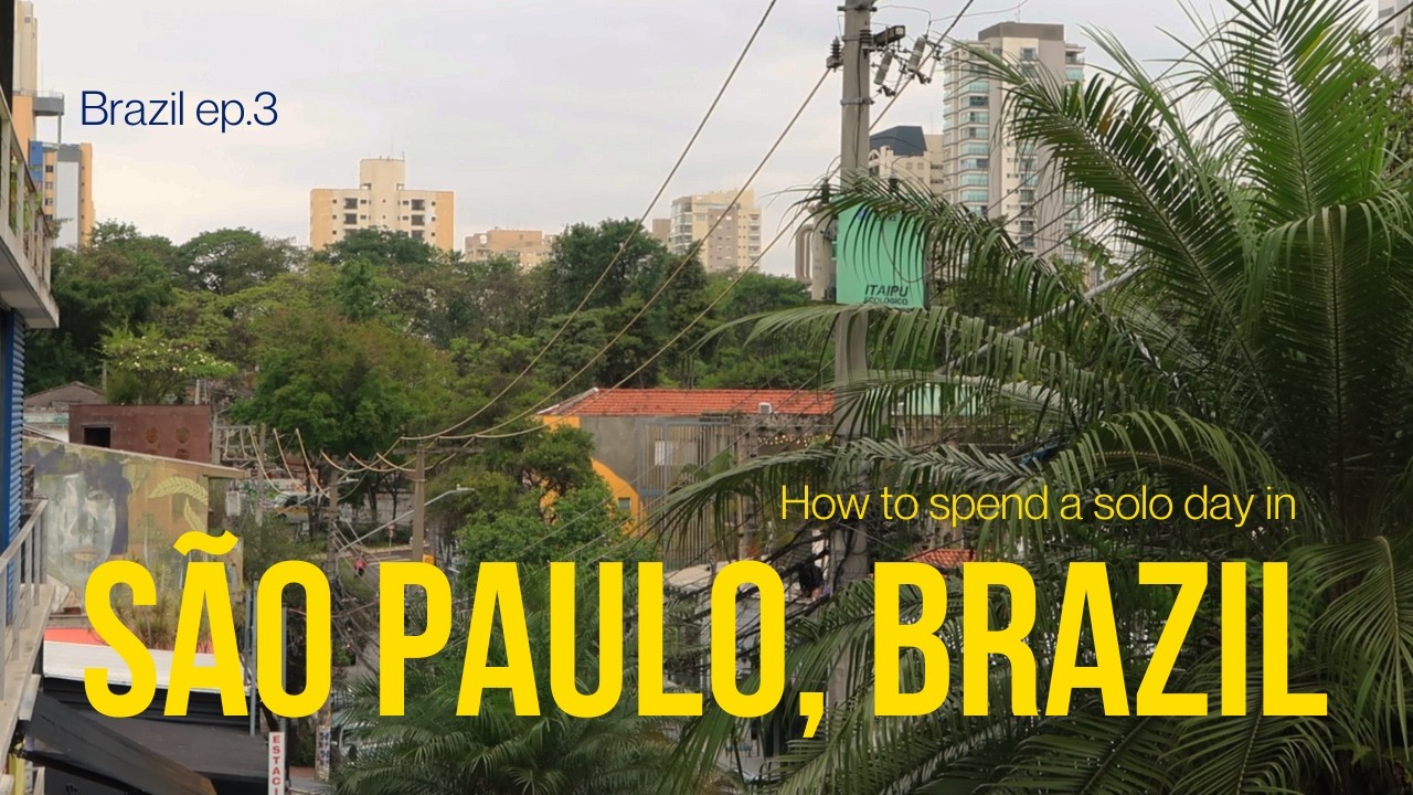 BRAZIL EP 3: how to spend a solo day in são paulo