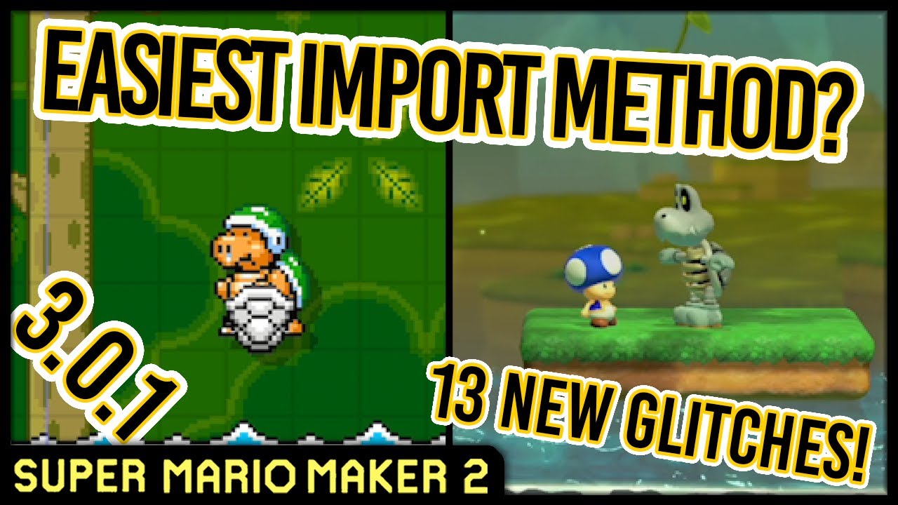 The Easiest Import Method Yet? (3.0.1) 13 New Glitches in Super Mario Maker 2