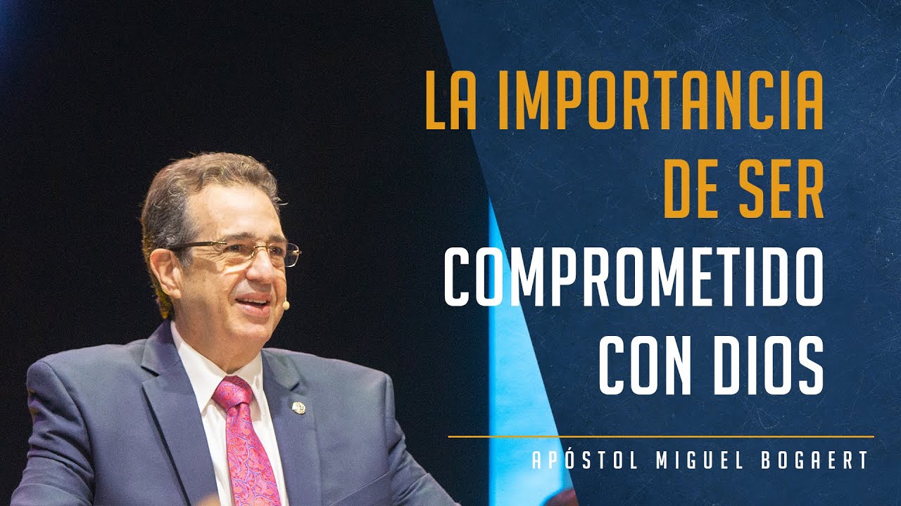 La importancia de ser comprometido con Dios - Ap&oacute;stol Miguel Bogaert, Iglesia Monte de Dios