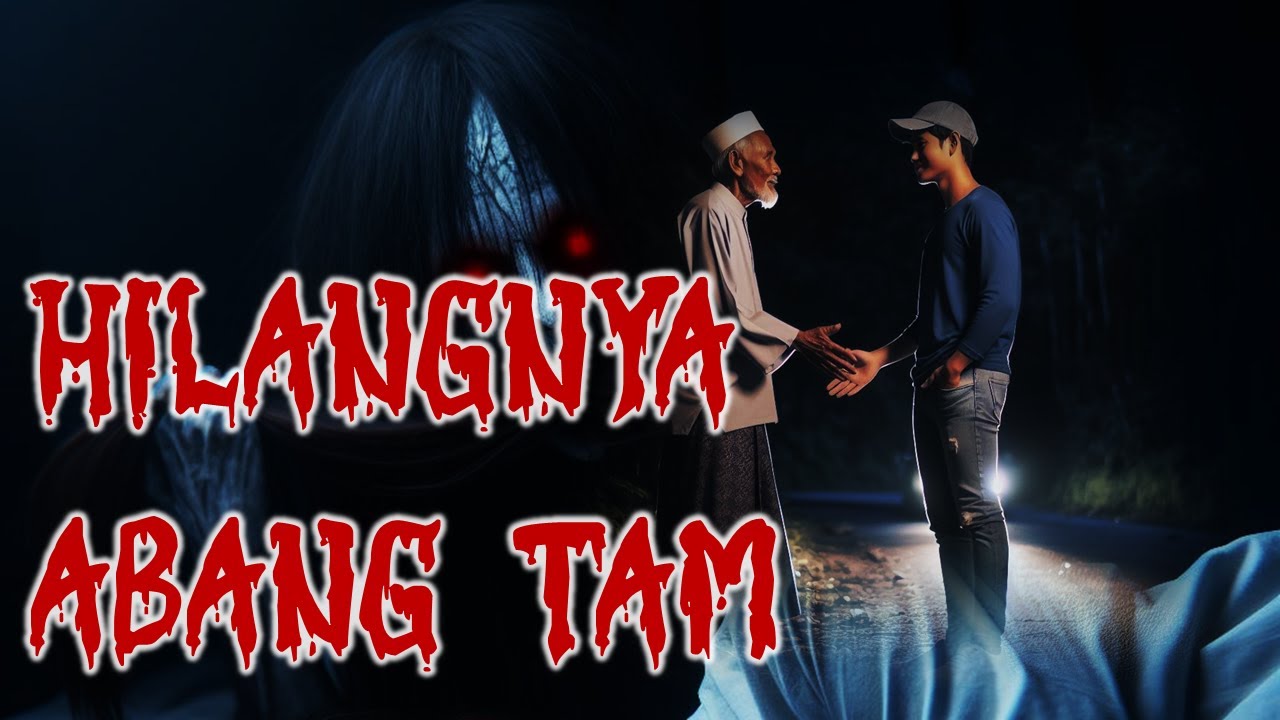 HIMPUNAN KISAH SERAM VOL 10 || HILANGNYA ABANG TAM