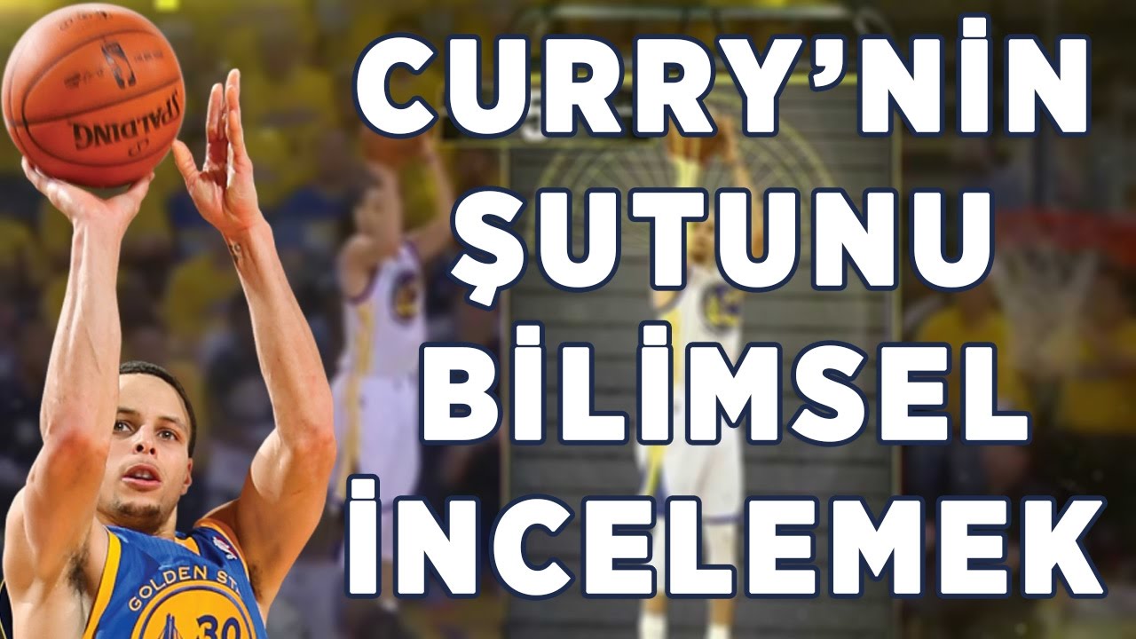 STEPHEN CURRY'nin Şutunu Bilimsel Açıdan İncelemek !!!